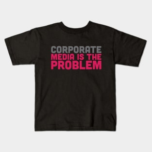 Corporate Media is the Problem Kids T-Shirt